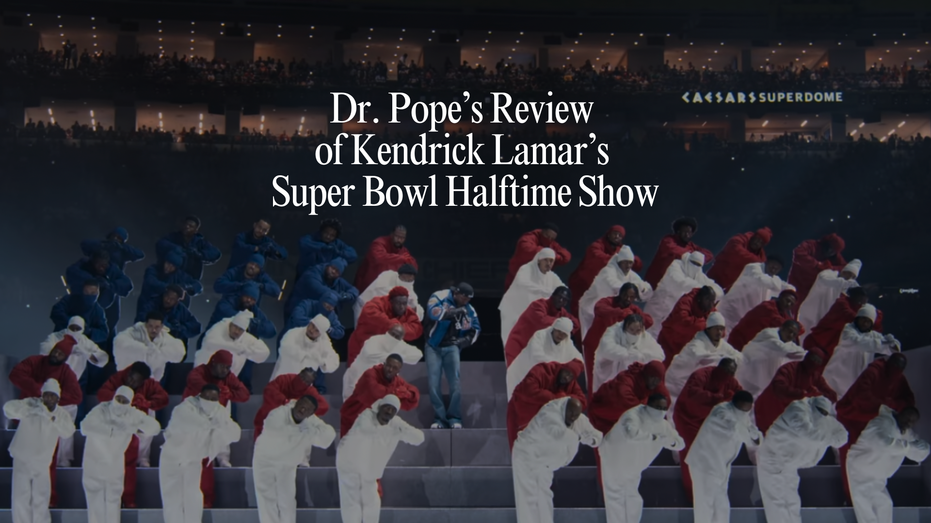 Kendrick Lamar’s Halftime Show: Not About Drake, A Protest Performance on the Game of Life